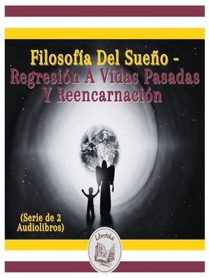cover image of Filosofía Del Sueño--Regresión a Vidas Pasadas Y Reencarnación (Serie de 2 Audiolibros)